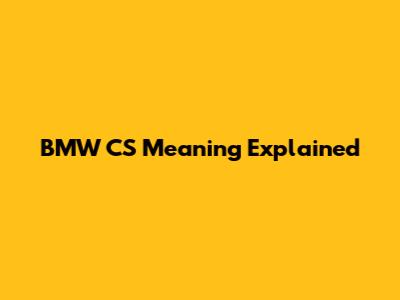BMW CS Meaning Explained