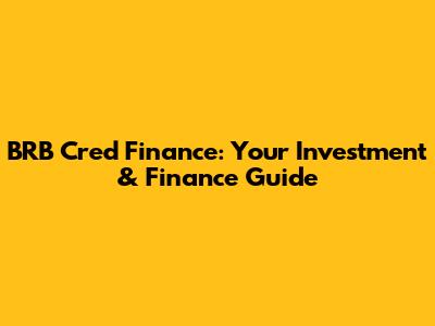 BRB Cred Finance: Your Investment & Finance Guide