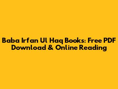 Baba Irfan Ul Haq Books: Free PDF Download & Online Reading