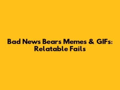 Bad News Bears Memes & GIFs: Relatable Fails