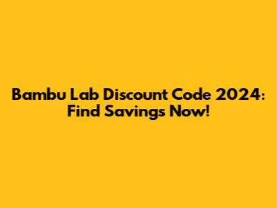 Bambu Lab Discount Code 2024: Find Savings Now!