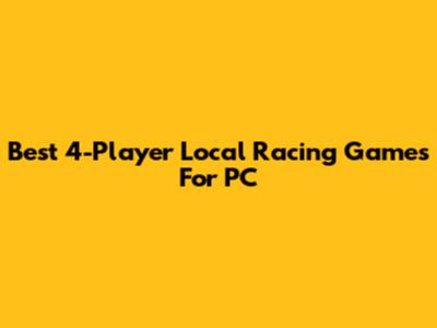Best 4-Player Local Racing Games For PC