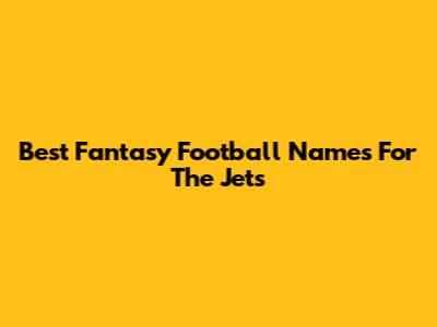 Best Fantasy Football Names For The Jets