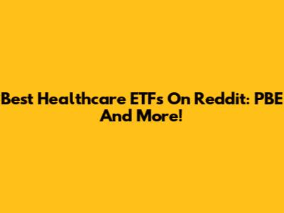 Best Healthcare ETFs On Reddit: PBE And More!