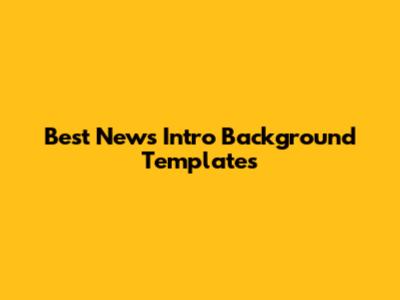 Best News Intro Background Templates