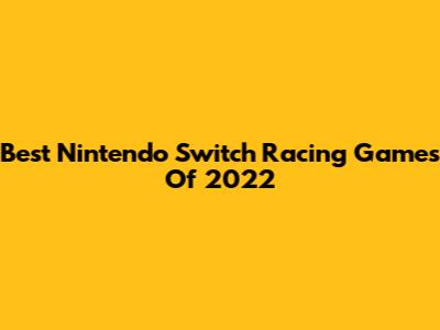 Best Nintendo Switch Racing Games Of 2022