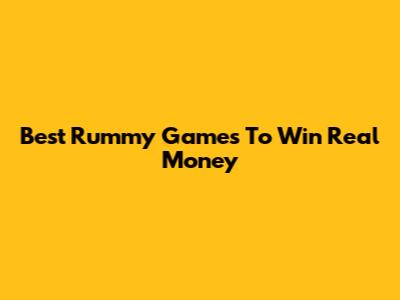 Best Rummy Games To Win Real Money