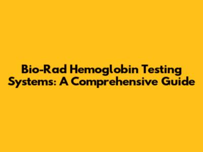 Bio-Rad Hemoglobin Testing Systems: A Comprehensive Guide
