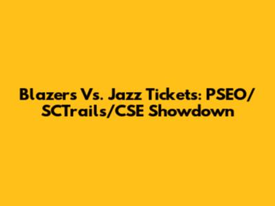 Blazers Vs. Jazz Tickets: PSEO/SCTrails/CSE Showdown