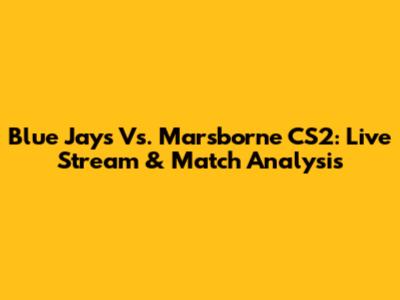 Blue Jays Vs. Marsborne CS2: Live Stream & Match Analysis