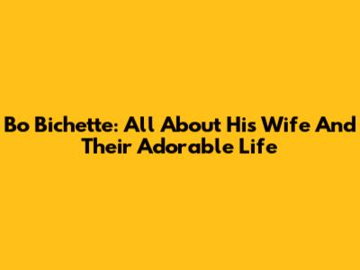 Bo Bichette: All About His Wife And Their Adorable Life