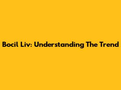 Bocil Liv: Understanding The Trend