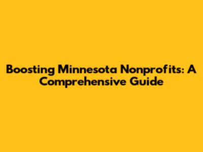 Boosting Minnesota Nonprofits: A Comprehensive Guide