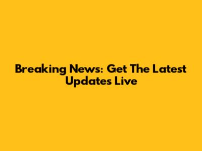 Breaking News: Get The Latest Updates Live