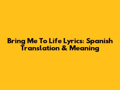 Bring Me To Life Lyrics: Spanish Translation & Meaning