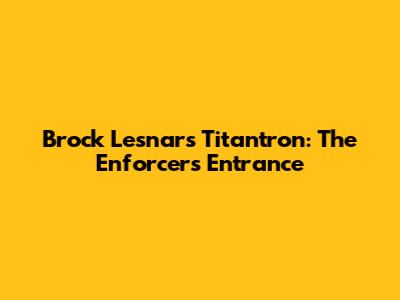 Brock Lesnar's Titantron: The Enforcer's Entrance