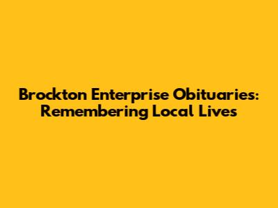 Brockton Enterprise Obituaries: Remembering Local Lives