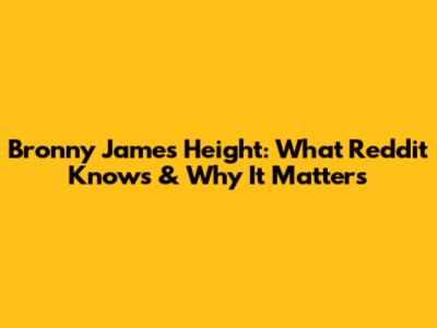 Bronny James' Height: What Reddit Knows & Why It Matters