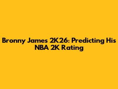 Bronny James 2K26: Predicting His NBA 2K Rating