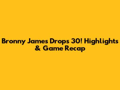 Bronny James Drops 30! Highlights & Game Recap