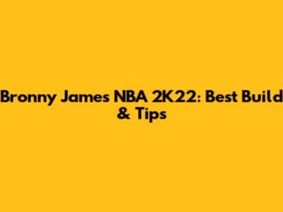 Bronny James NBA 2K22: Best Build & Tips