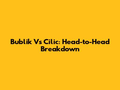 Bublik Vs Cilic: Head-to-Head Breakdown