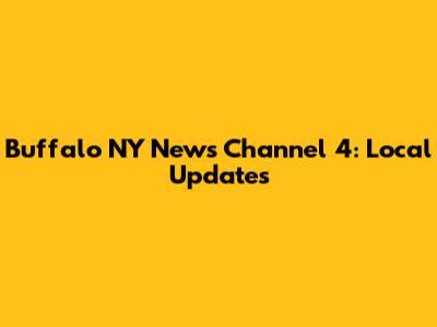 Buffalo NY News Channel 4: Local Updates
