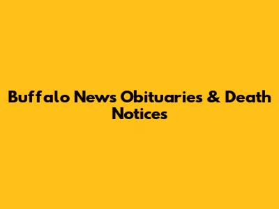 Buffalo News Obituaries & Death Notices