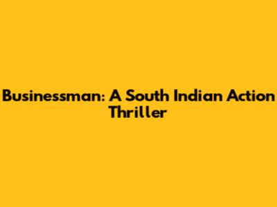 Businessman: A South Indian Action Thriller