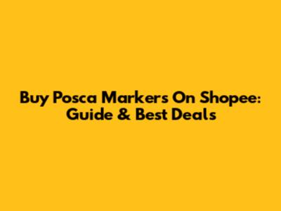 Buy Posca Markers On Shopee: Guide & Best Deals
