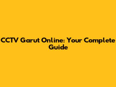CCTV Garut Online: Your Complete Guide