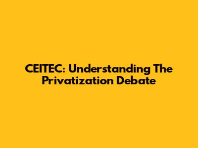 CEITEC: Understanding The Privatization Debate