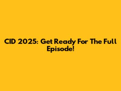 CID 2025: Get Ready For The Full Episode!
