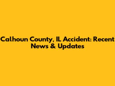 Calhoun County, IL Accident: Recent News & Updates