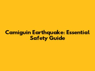 Camiguin Earthquake: Essential Safety Guide