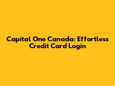 Capital One Canada: Effortless Credit Card Login