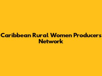 Caribbean Rural Women Producers Network
