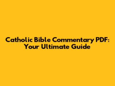 Catholic Bible Commentary PDF: Your Ultimate Guide