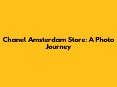 Chanel Amsterdam Store: A Photo Journey