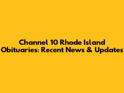 Channel 10 Rhode Island Obituaries: Recent News & Updates