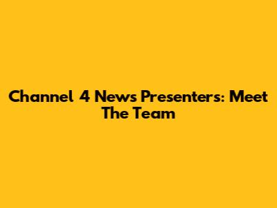 Channel 4 News Presenters: Meet The Team