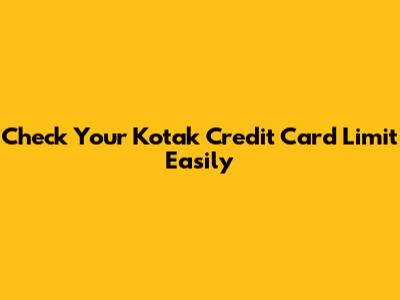 Check Your Kotak Credit Card Limit Easily