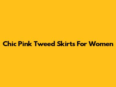 Chic Pink Tweed Skirts For Women