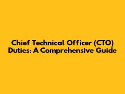 Chief Technical Officer (CTO) Duties: A Comprehensive Guide