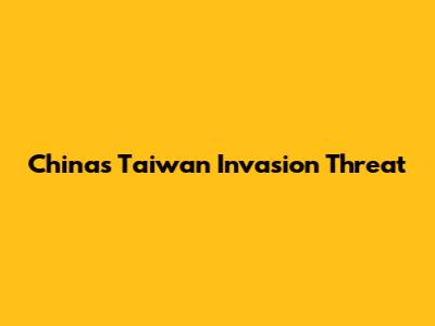 China's Taiwan Invasion Threat