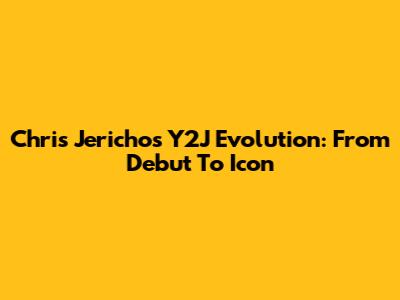 Chris Jericho's Y2J Evolution: From Debut To Icon