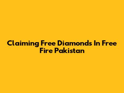 Claiming Free Diamonds In Free Fire Pakistan