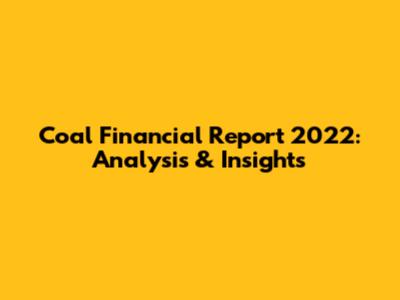 Coal Financial Report 2022: Analysis & Insights