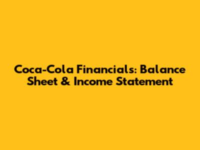 Coca-Cola Financials: Balance Sheet & Income Statement