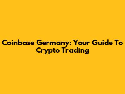 Coinbase Germany: Your Guide To Crypto Trading